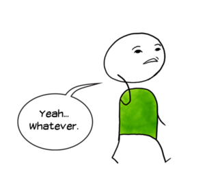 Stick figure child flippantly waves away with arm and says yeah, whatever.