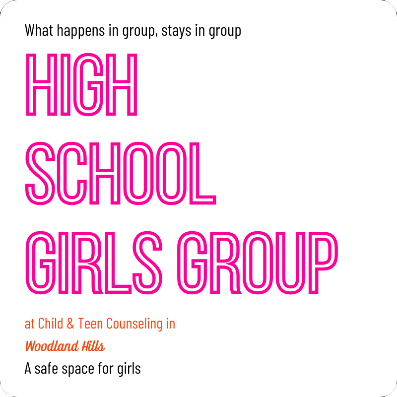the high school girls group at Child & Teen Counseling in Woodland Hills: a safe space for girls